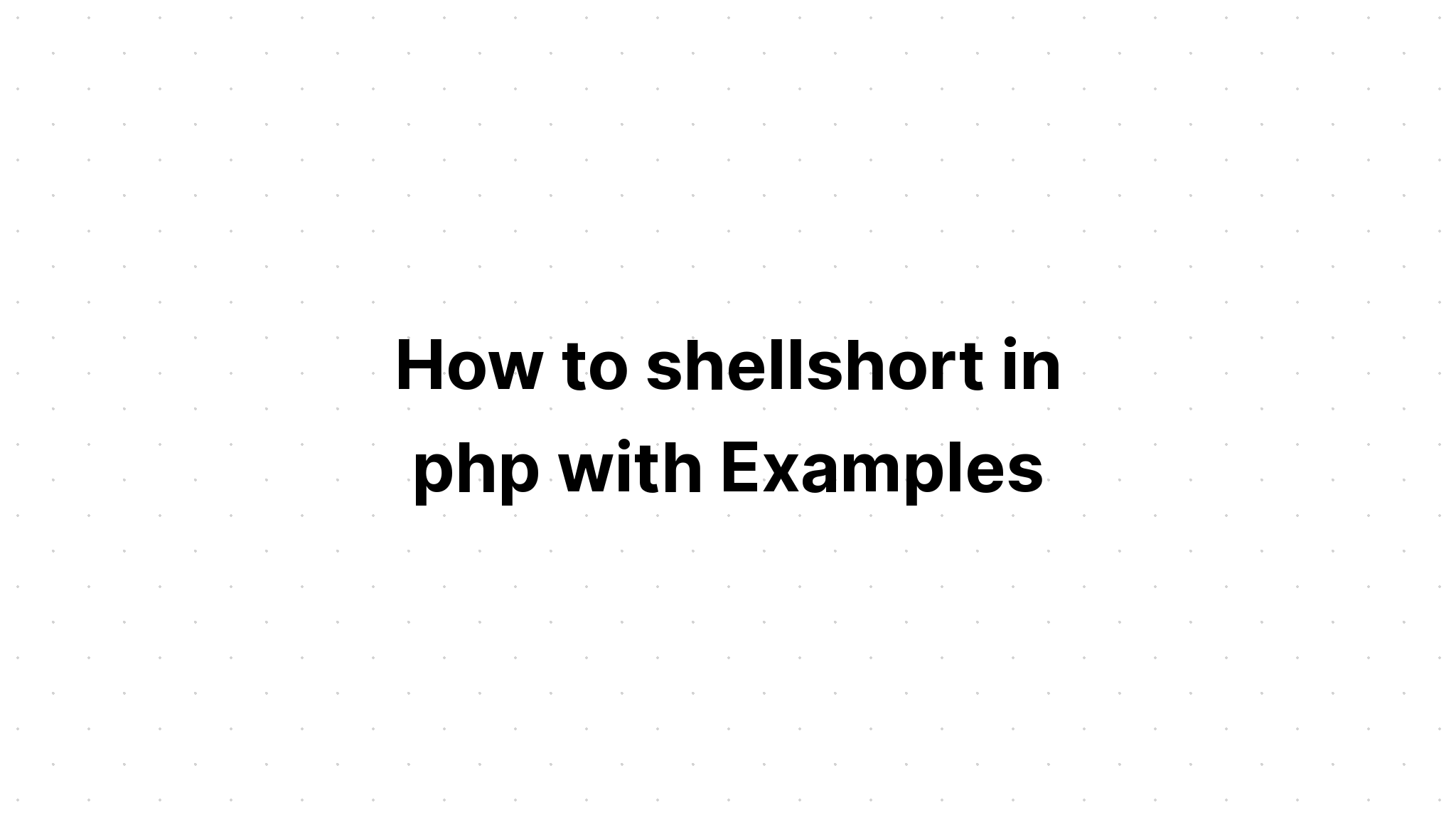 Làm thế nào để shellshort trong php với các ví dụ